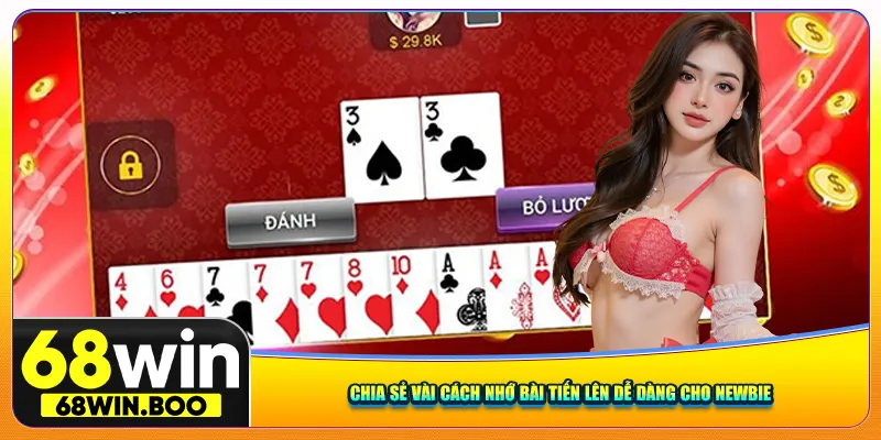 Chia sẻ một số cách nhớ bài tiến lên dễ dàng cho newbie