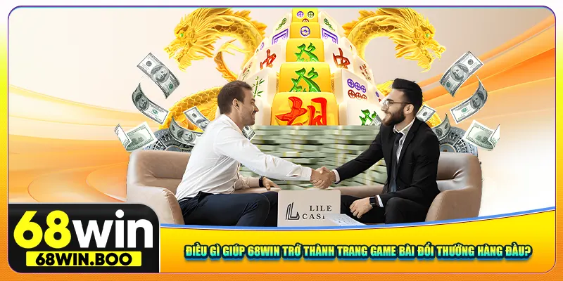 Điều gì giúp 68Win trở thành trang game bài đổi thưởng hàng đầu?