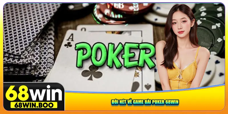Đôi nét về game bài poker 68win