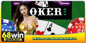 Game Bài Poker - 99% Người Chơi Thắng Lớn Chỉ Sau 1 Ván