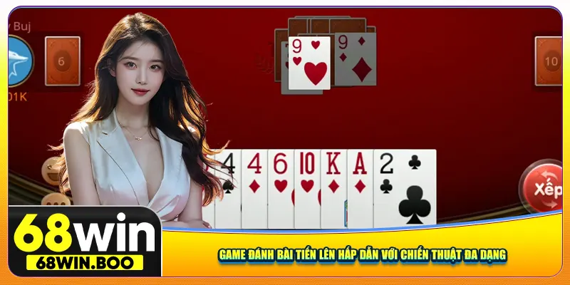 Game Đánh Bài Tiến Lên Hấp Dẫn Với Chiến Thuật Đa Dạng