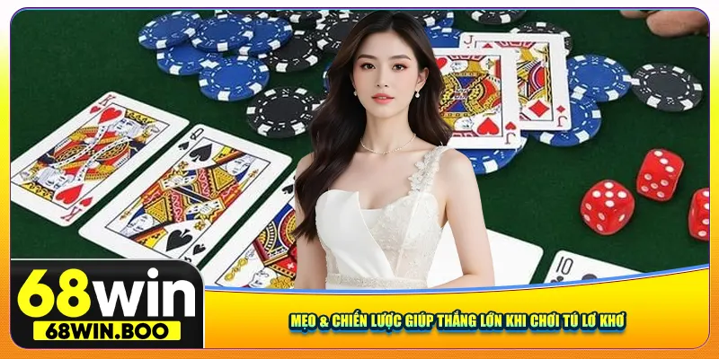 Tổng hợp một số chiến lược giúp bạn thắng lớn khi chơi tú lơ khơ