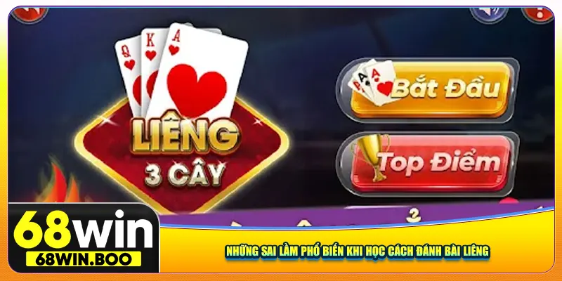 Những sai lầm phổ biến khi học cách đánh bài liêng