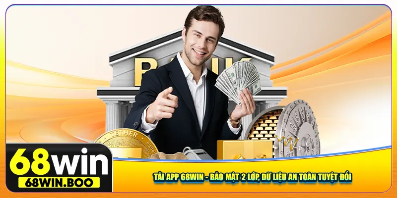 Tải App 68win - Bảo Mật 2 Lớp, Dữ Liệu An Toàn Tuyệt Đối