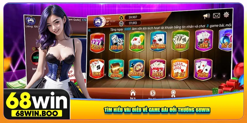 Tìm hiểu đôi điều về game bài đổi thưởng 68win