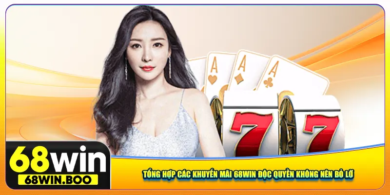 Tổng hợp các khuyến mãi 68Win độc quyền không nên bỏ lỡ
